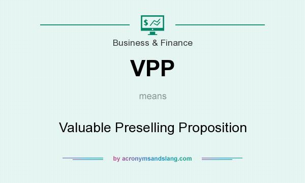 What does VPP mean? It stands for Valuable Preselling Proposition