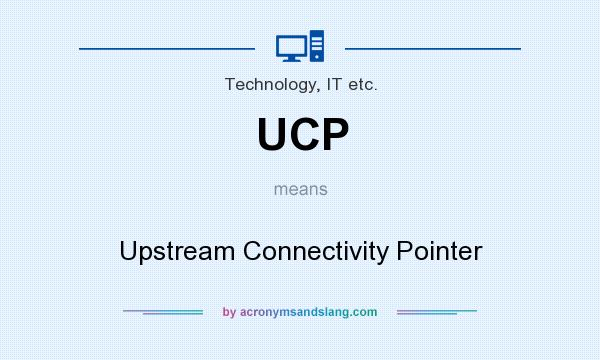 What does UCP mean? It stands for Upstream Connectivity Pointer