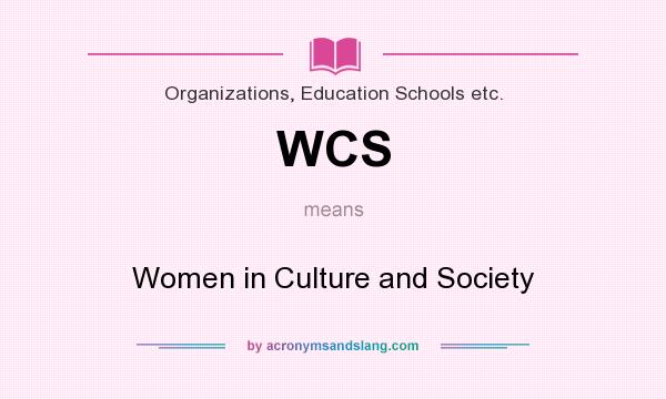 What does WCS mean? It stands for Women in Culture and Society