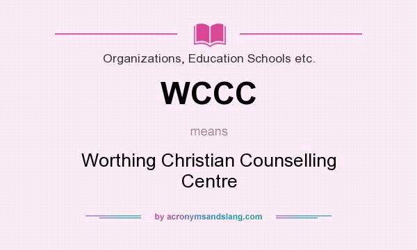 What does WCCC mean? It stands for Worthing Christian Counselling Centre