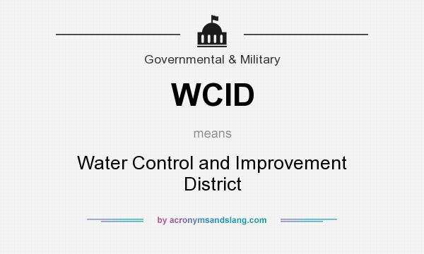 What does WCID mean? It stands for Water Control and Improvement District
