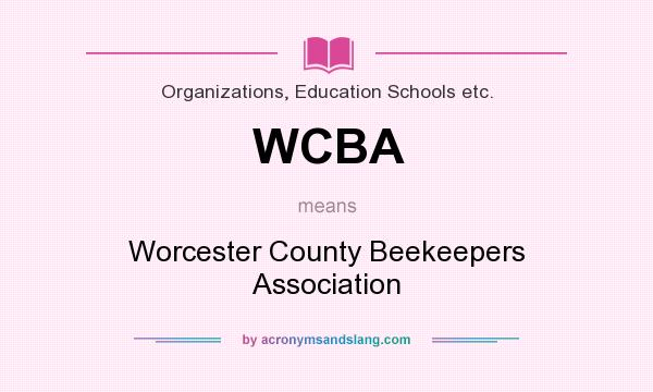 What does WCBA mean? It stands for Worcester County Beekeepers Association
