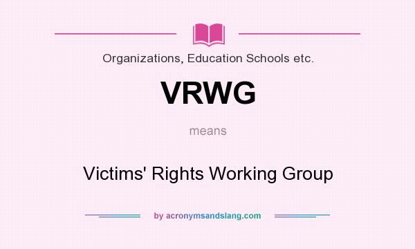 What does VRWG mean? It stands for Victims` Rights Working Group