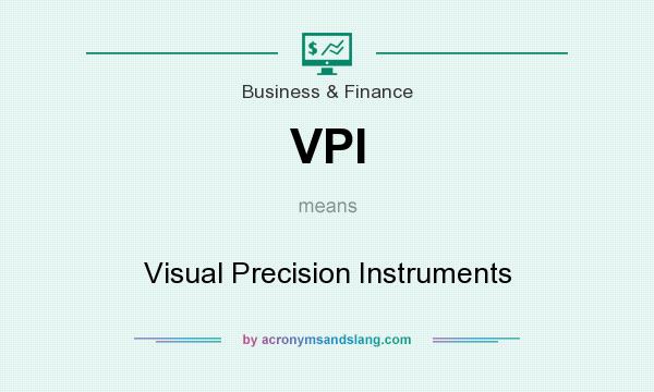 What does VPI mean? It stands for Visual Precision Instruments
