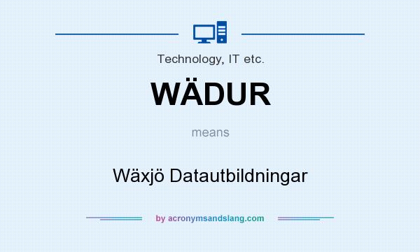 What does WÄDUR mean? It stands for Wäxjö Datautbildningar