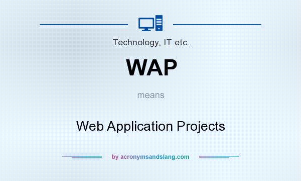 What does WAP mean? It stands for Web Application Projects