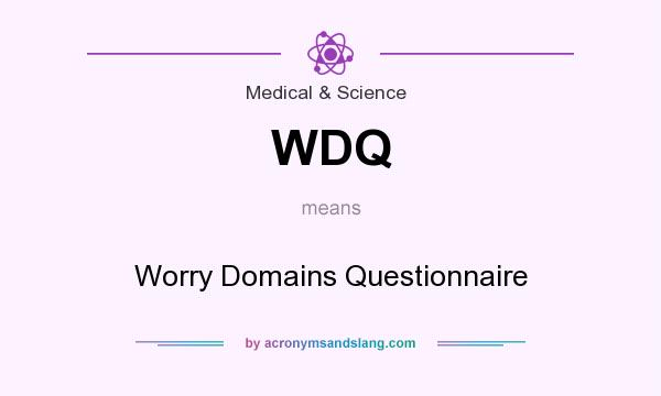 What does WDQ mean? It stands for Worry Domains Questionnaire
