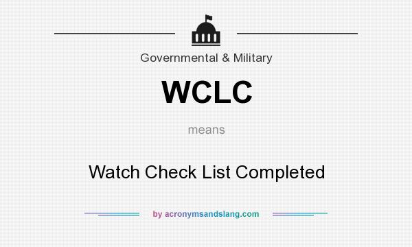 What does WCLC mean? It stands for Watch Check List Completed