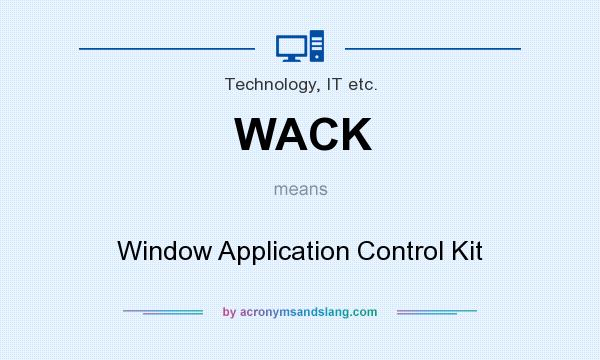What does WACK mean? It stands for Window Application Control Kit