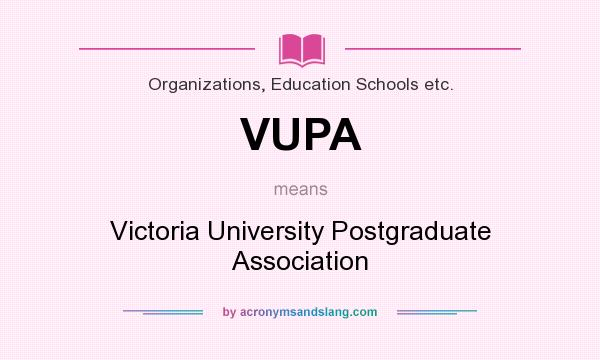 What does VUPA mean? It stands for Victoria University Postgraduate Association