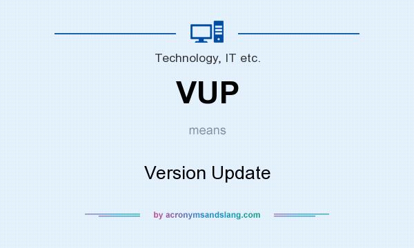 What does VUP mean? It stands for Version Update