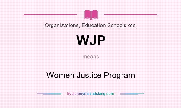 What does WJP mean? It stands for Women Justice Program