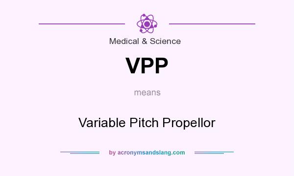 What does VPP mean? It stands for Variable Pitch Propellor