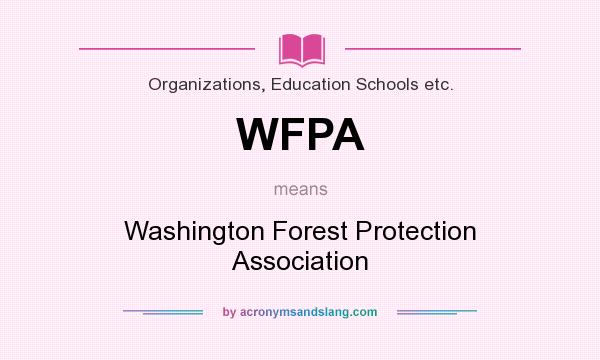 What does WFPA mean? It stands for Washington Forest Protection Association