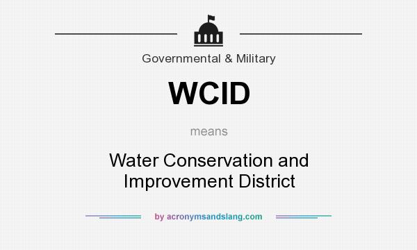 What does WCID mean? It stands for Water Conservation and Improvement District
