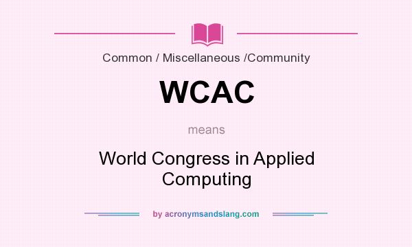 What does WCAC mean? It stands for World Congress in Applied Computing