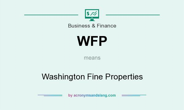 What does WFP mean? It stands for Washington Fine Properties