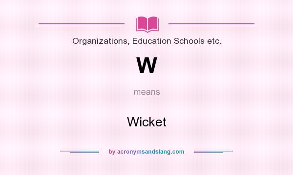 What does W mean? It stands for Wicket