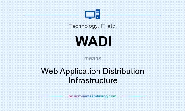 What does WADI mean? It stands for Web Application Distribution Infrastructure