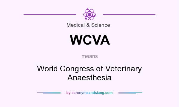 What does WCVA mean? It stands for World Congress of Veterinary Anaesthesia
