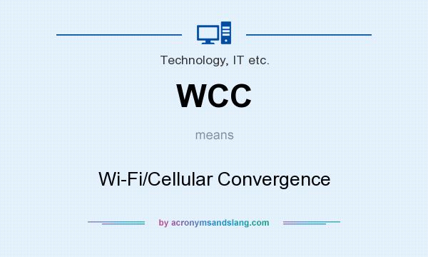 What does WCC mean? It stands for Wi-Fi/Cellular Convergence