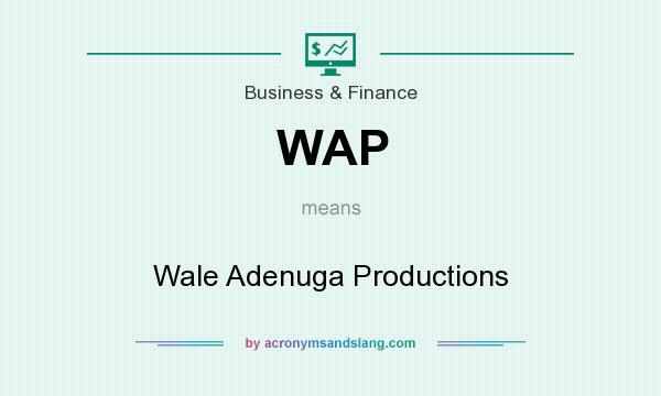 What does WAP mean? It stands for Wale Adenuga Productions