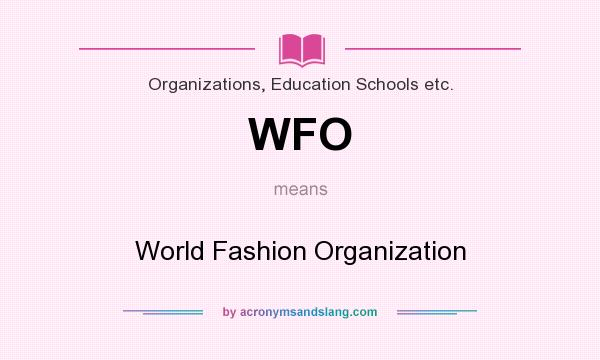 What does WFO mean? It stands for World Fashion Organization