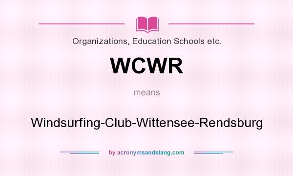 What does WCWR mean? It stands for Windsurfing-Club-Wittensee-Rendsburg