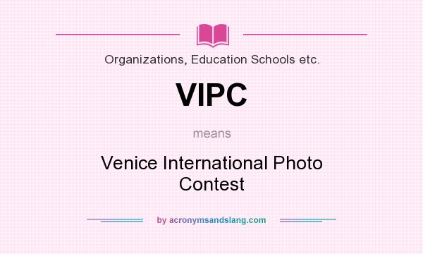 What does VIPC mean? It stands for Venice International Photo Contest