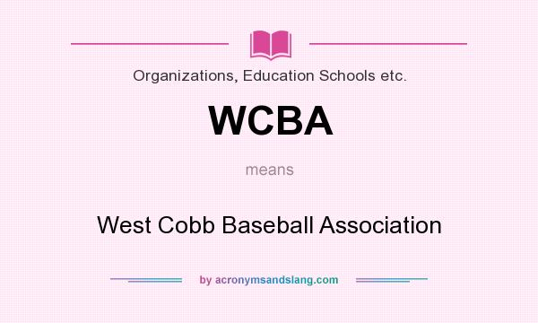What does WCBA mean? It stands for West Cobb Baseball Association