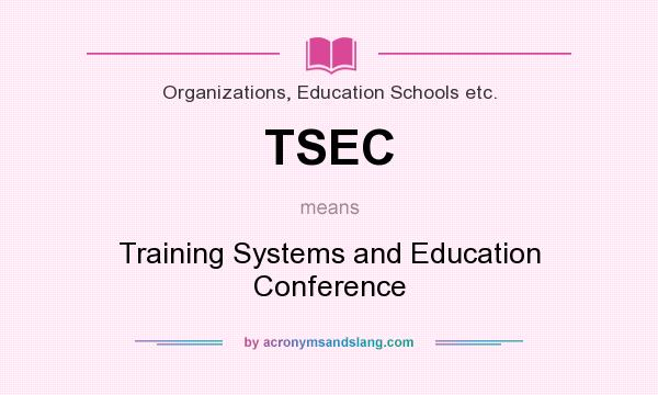 What does TSEC mean? It stands for Training Systems and Education Conference