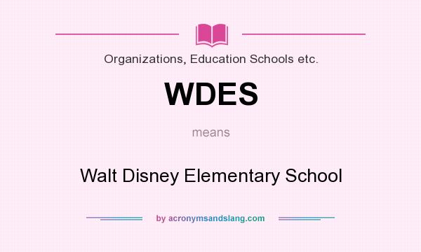 What does WDES mean? It stands for Walt Disney Elementary School