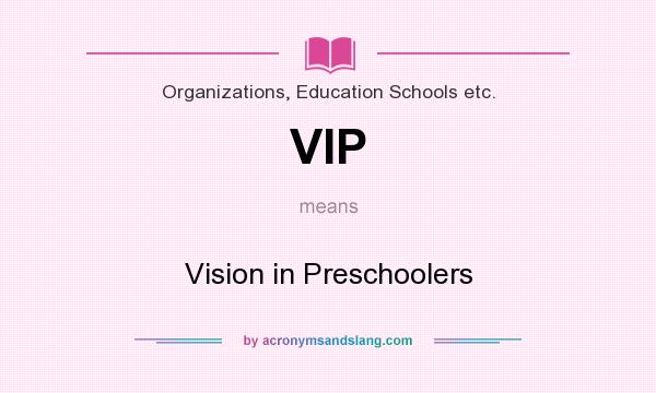 What does VIP mean? It stands for Vision in Preschoolers