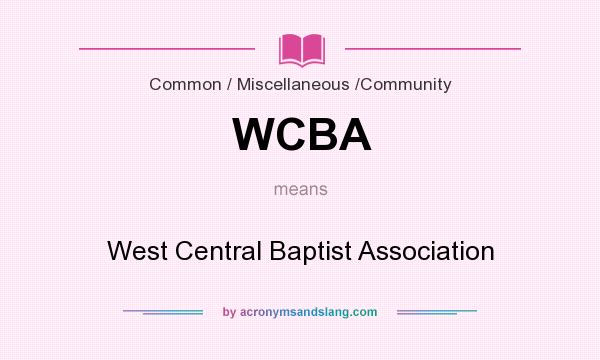 What does WCBA mean? It stands for West Central Baptist Association