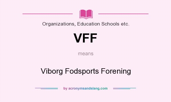 What does VFF mean? It stands for Viborg Fodsports Forening