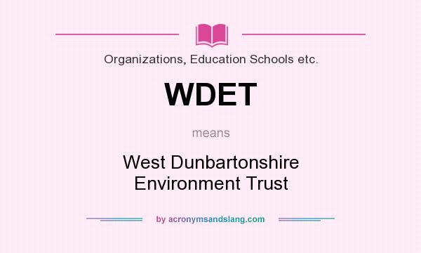 What does WDET mean? It stands for West Dunbartonshire Environment Trust