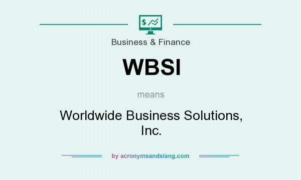 What does WBSI mean? It stands for Worldwide Business Solutions, Inc.