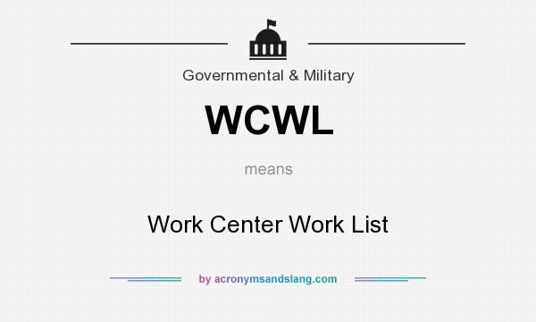 What does WCWL mean? It stands for Work Center Work List