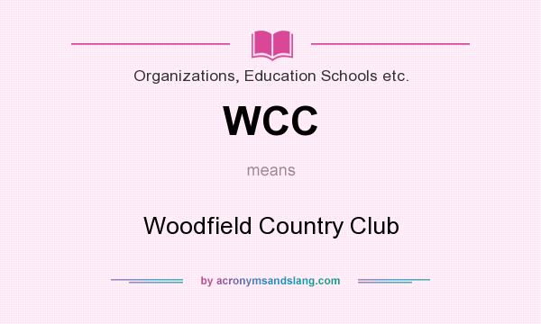 What does WCC mean? It stands for Woodfield Country Club