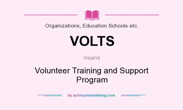 What does VOLTS mean? It stands for Volunteer Training and Support Program