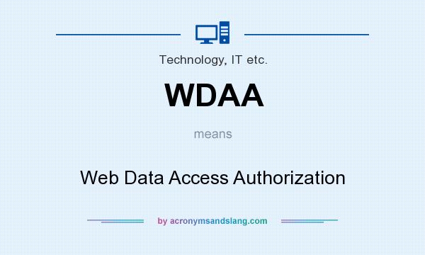 What does WDAA mean? It stands for Web Data Access Authorization