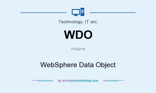 What does WDO mean? It stands for WebSphere Data Object