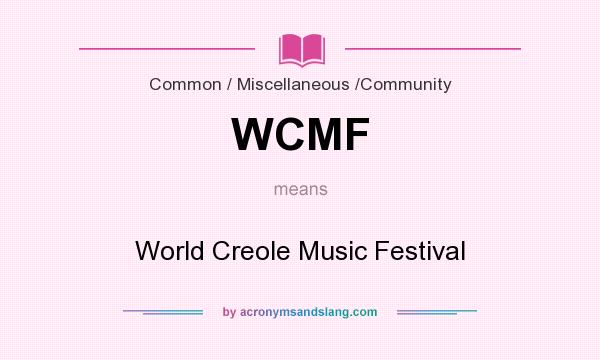 What does WCMF mean? It stands for World Creole Music Festival