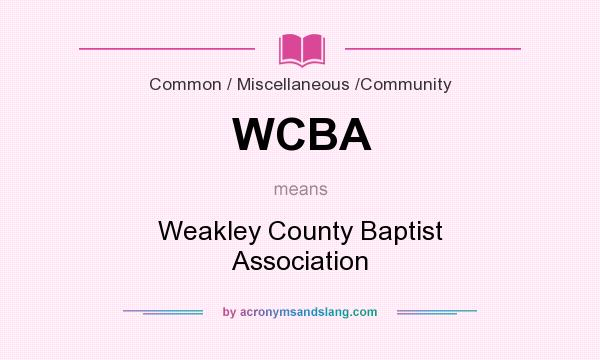 What does WCBA mean? It stands for Weakley County Baptist Association
