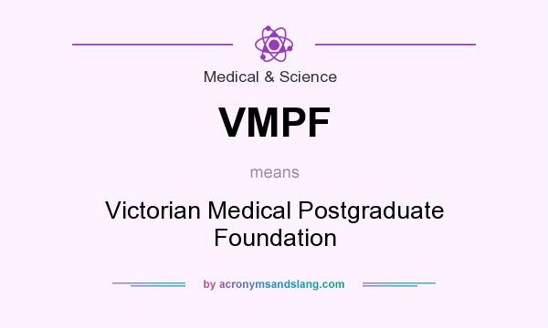 What does VMPF mean? It stands for Victorian Medical Postgraduate Foundation