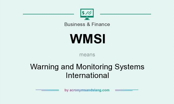 What does WMSI mean? It stands for Warning and Monitoring Systems International