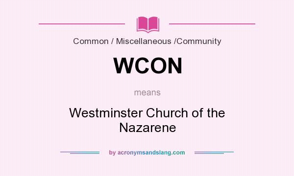 What does WCON mean? It stands for Westminster Church of the Nazarene