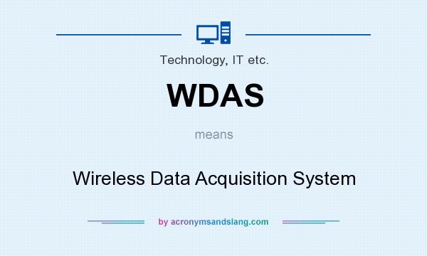 What does WDAS mean? It stands for Wireless Data Acquisition System