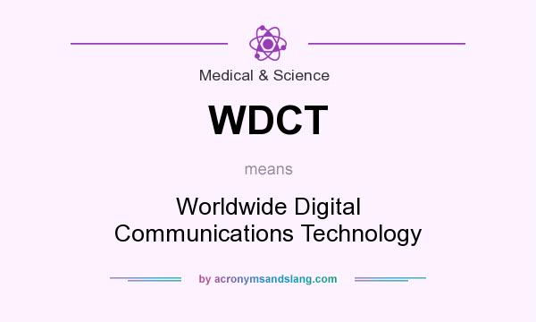 What does WDCT mean? It stands for Worldwide Digital Communications Technology
