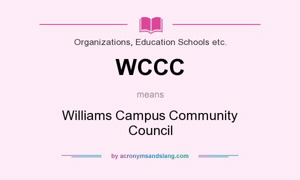 What does WCCC mean? It stands for Williams Campus Community Council